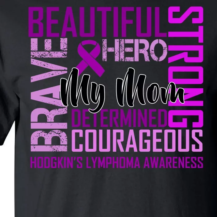 Hodgkin's  lymphoma Awareness For My Mom Tall T-Shirt