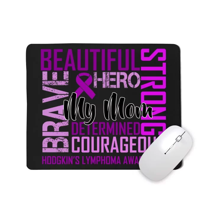 Hodgkin's  lymphoma Awareness For My Mom Mousepad