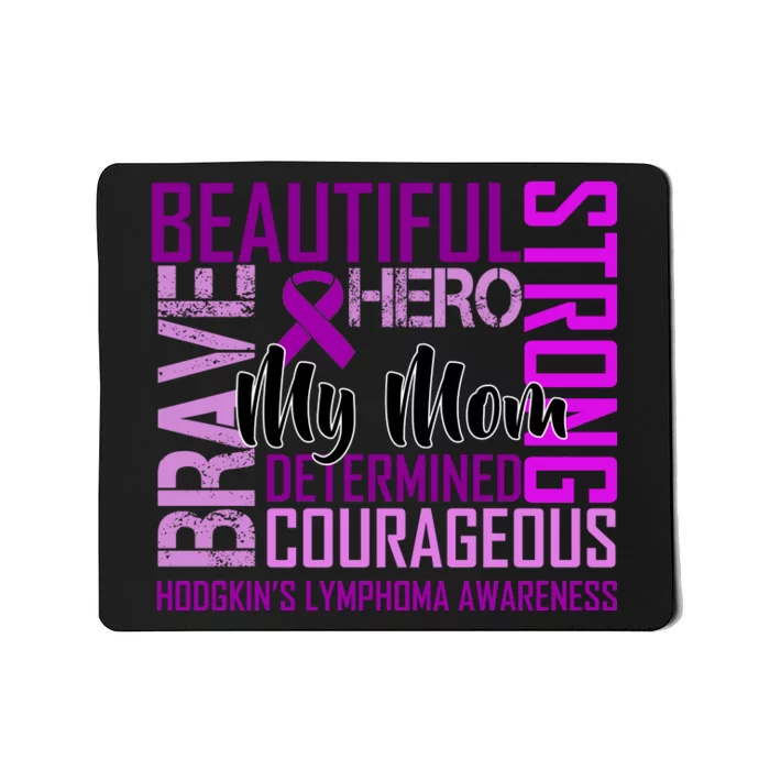 Hodgkin's  lymphoma Awareness For My Mom Mousepad