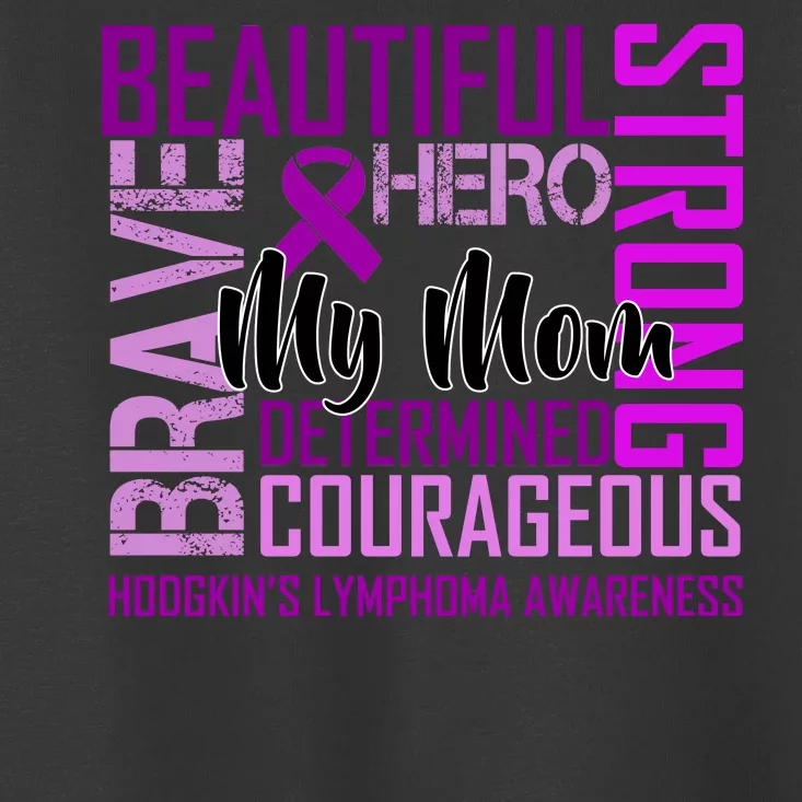 Hodgkin's  lymphoma Awareness For My Mom Toddler T-Shirt