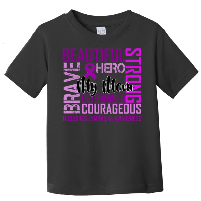 Hodgkin's  lymphoma Awareness For My Mom Toddler T-Shirt