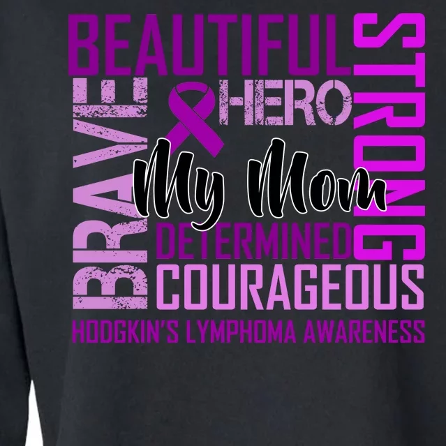 Hodgkin's  lymphoma Awareness For My Mom Cropped Pullover Crew