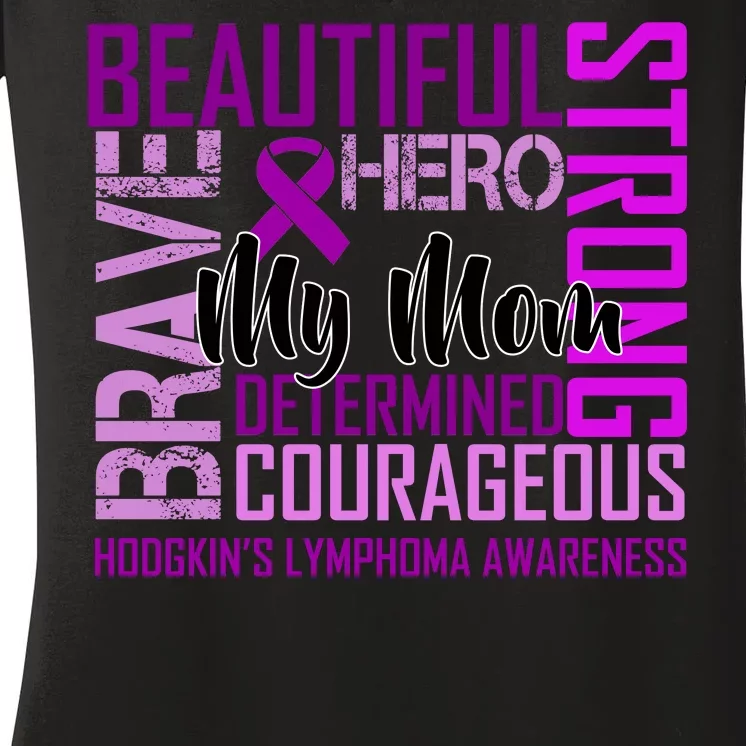 Hodgkin's  lymphoma Awareness For My Mom Women's V-Neck T-Shirt