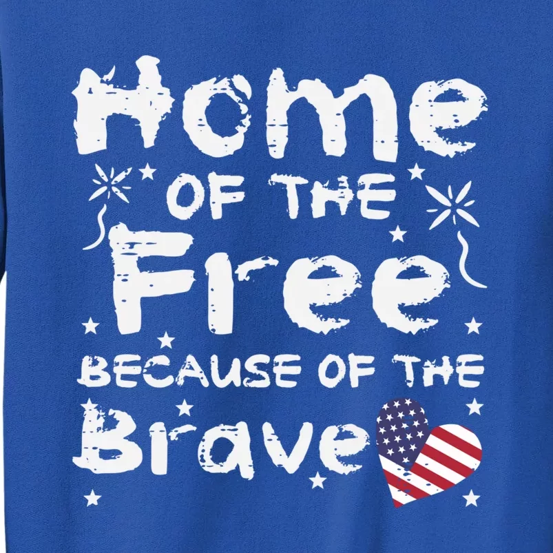 Home Of Free Because Of Brave Memorial Day Gift Tall Sweatshirt