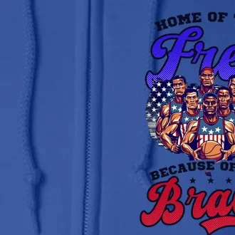 Home Of Free Because Brave Design 4th Of July Basketball Funny Gift Full Zip Hoodie