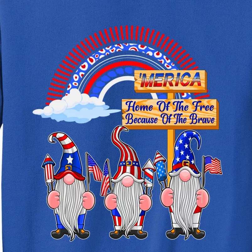 Home Of Free Because Of Brave 4th July Merica Gnome Meaningful Gift Tall Sweatshirt