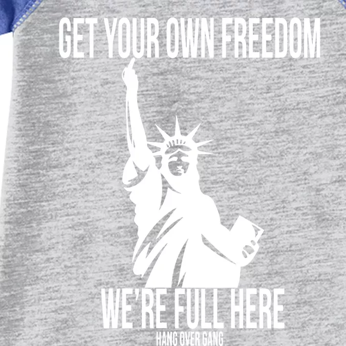 Hang Over Gang Get Your Own Freedom WeRe Full Here Infant Baby Jersey Bodysuit