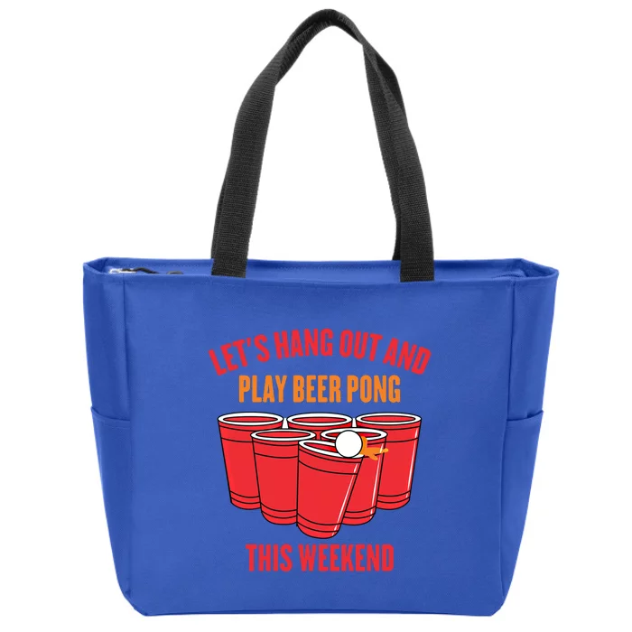 Hanging Out Gift Lets Hang Out And Play Beer Pong This Weekend Gift Zip Tote Bag