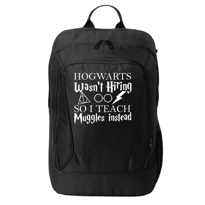 Hogwarts Wasn't Hiring So I Teach Muggles City Backpack