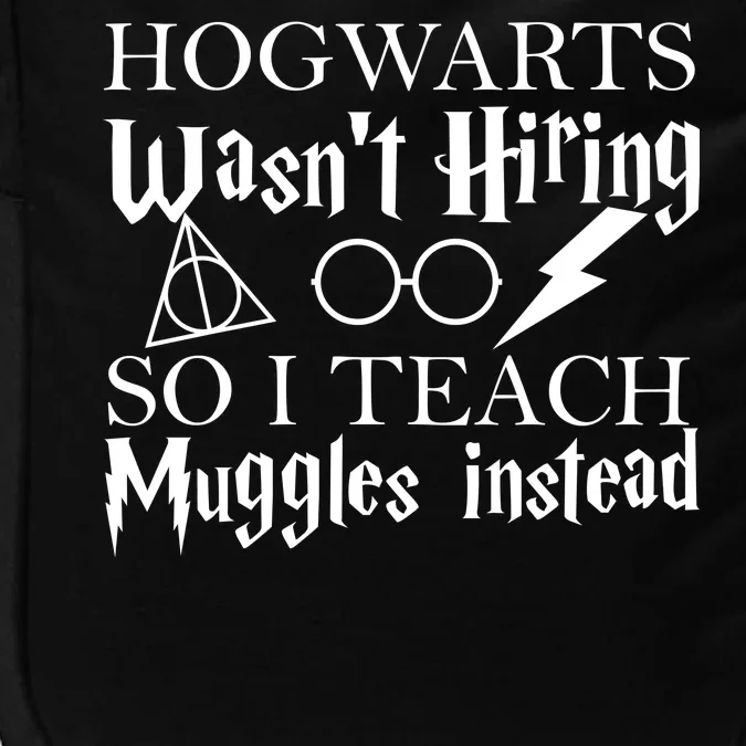 Hogwarts Wasn't Hiring So I Teach Muggles Impact Tech Backpack