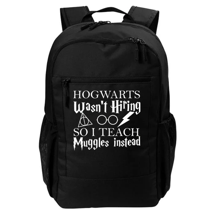 Hogwarts Wasn't Hiring So I Teach Muggles Daily Commute Backpack