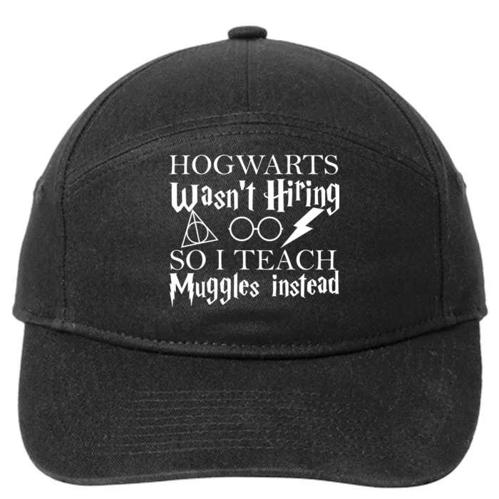 Hogwarts Wasn't Hiring So I Teach Muggles 7-Panel Snapback Hat