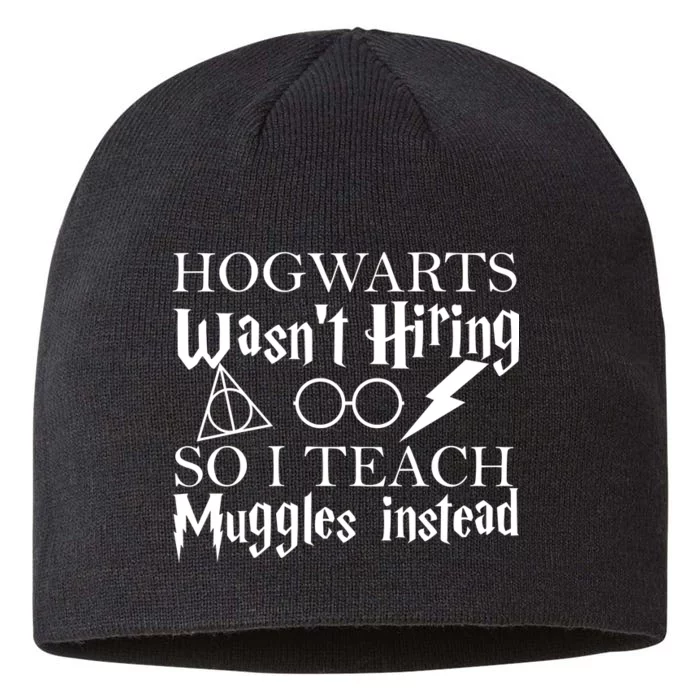 Hogwarts Wasn't Hiring So I Teach Muggles 8 1/2in Sustainable Knit Beanie