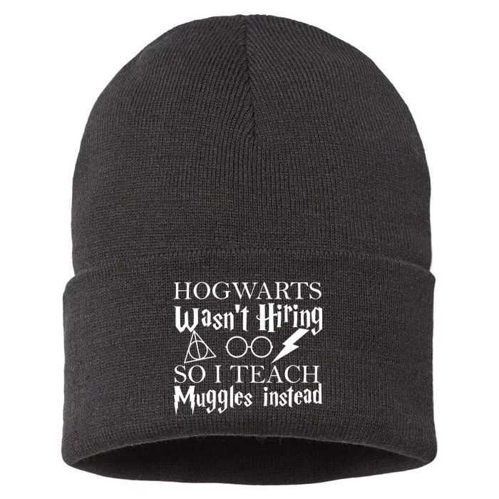 Hogwarts Wasn't Hiring So I Teach Muggles Sustainable Knit Beanie