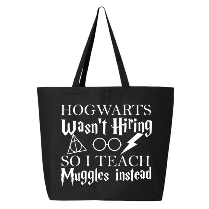 Hogwarts Wasn't Hiring So I Teach Muggles 25L Jumbo Tote