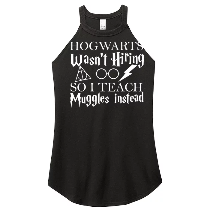 Hogwarts Wasn't Hiring So I Teach Muggles Women’s Perfect Tri Rocker Tank