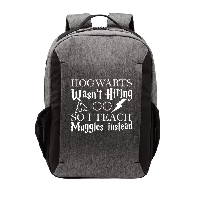 Hogwarts Wasn't Hiring So I Teach Muggles Vector Backpack