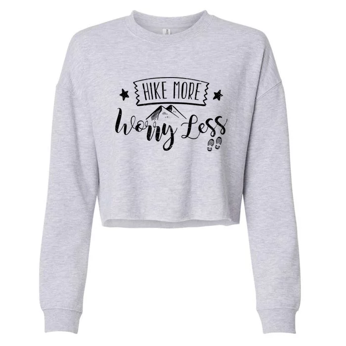 Hiking Outdoors Hike More Worry Less Adventure Camping Cool Gift Cropped Pullover Crew