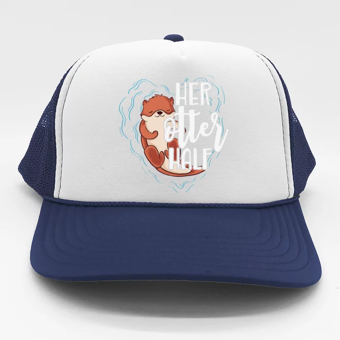 Her Otter Half Pun Romantic Couple Valentine's Day Trucker Hat