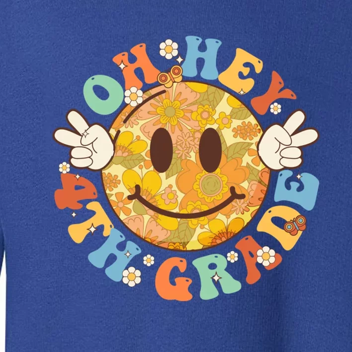 Hippie Oh Hey 4Th Grade Vibes Retro Groovy Back To School Gift Toddler Sweatshirt