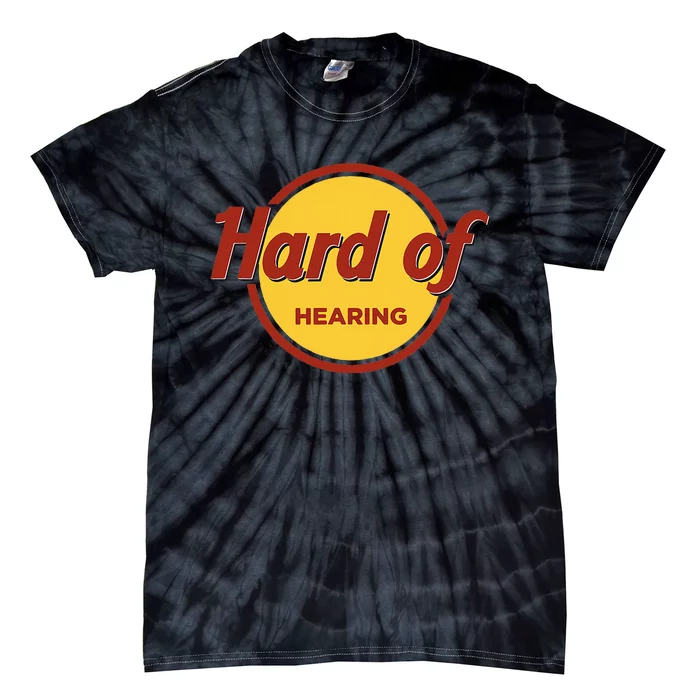 Hard Of Hearing Tie-Dye T-Shirt