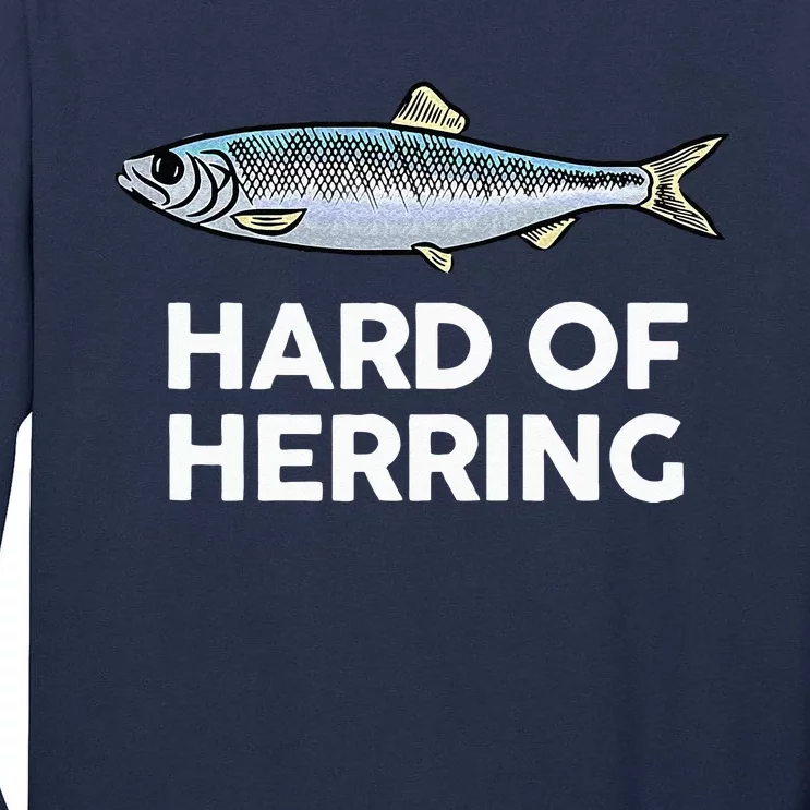 Hard Of Herring I Love Fishing Joke Fish Humour Funny Tall Long Sleeve T-Shirt