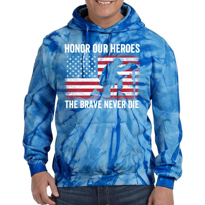 Honor Our Heroes The Brave Never Die Memorial Day Gift Tie Dye Hoodie