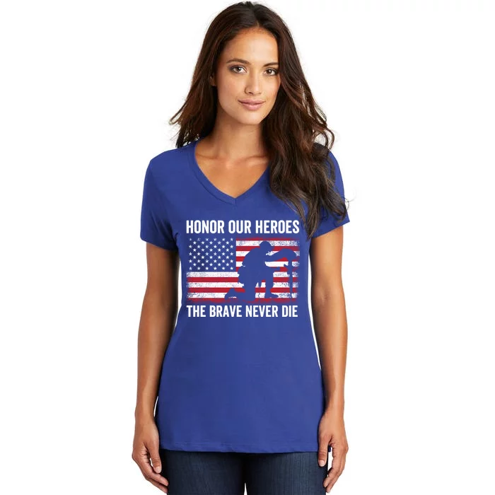 Honor Our Heroes The Brave Never Die Memorial Day Gift Women's V-Neck T-Shirt