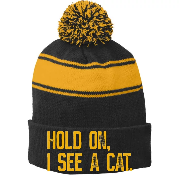 Hold On I See A Cat Funny Cat Lovers Sarcastic Sayings Stripe Pom Pom Beanie