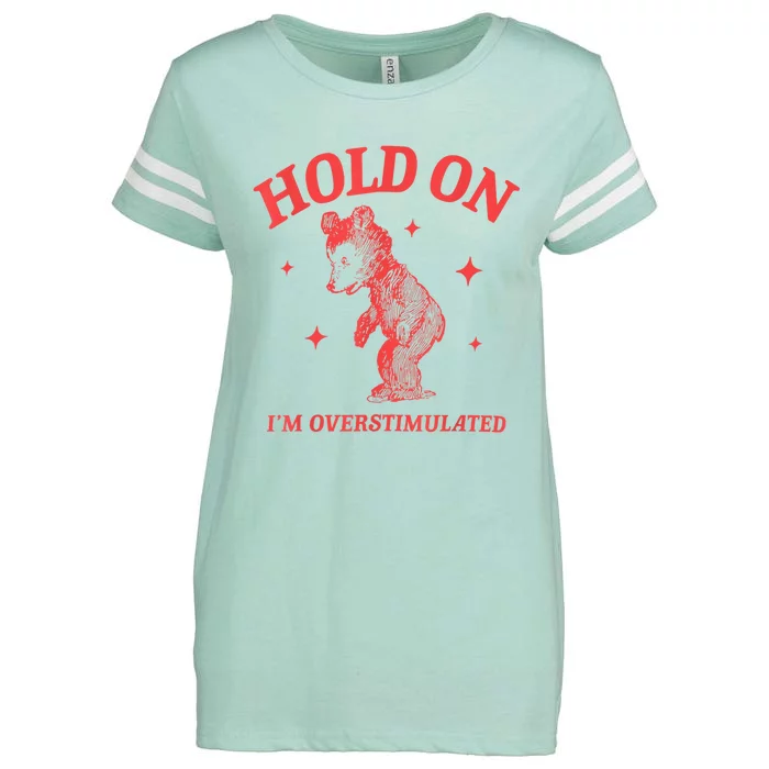 Hold On IM Overstimulated Funny Bear Meme Enza Ladies Jersey Football T-Shirt