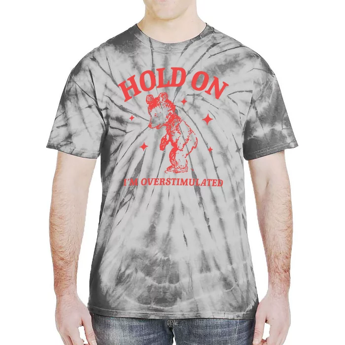 Hold On Im Overstimulated Heavy Blend Tie-Dye T-Shirt