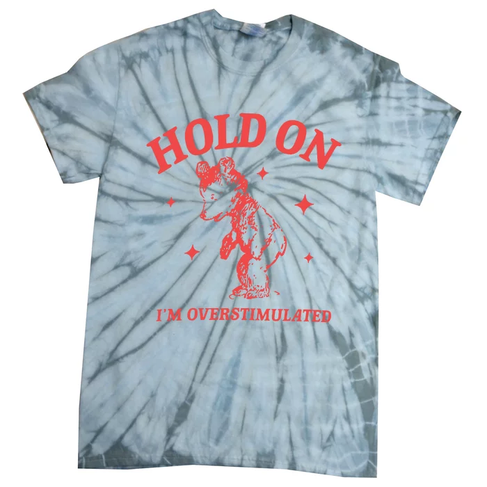 Hold On Im Overstimulated Heavy Blend Tie-Dye T-Shirt