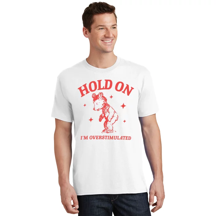 Hold On Im Overstimulated Heavy Blend T-Shirt