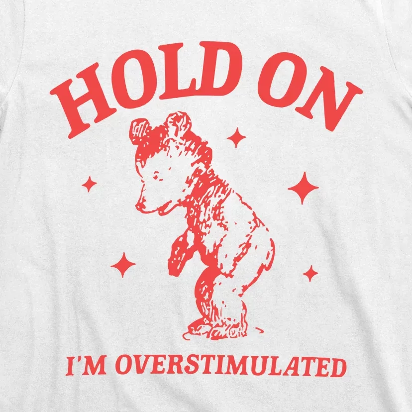 Hold On Im Overstimulated Heavy Blend T-Shirt