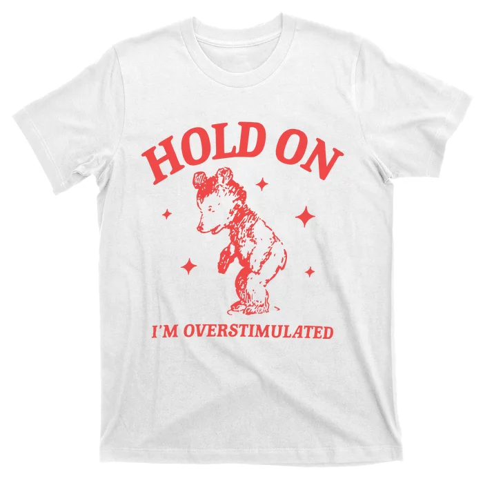 Hold On Im Overstimulated Heavy Blend T-Shirt