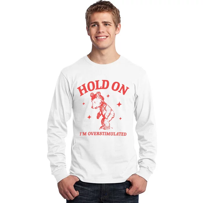 Hold On Im Overstimulated Heavy Blend Tall Long Sleeve T-Shirt