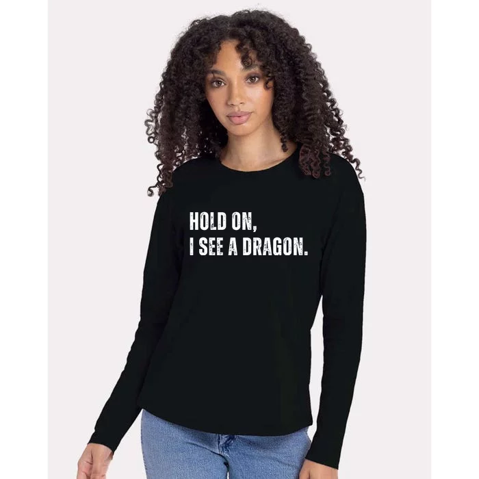 Hold On I See A Dragon Womens Cotton Relaxed Long Sleeve T-Shirt