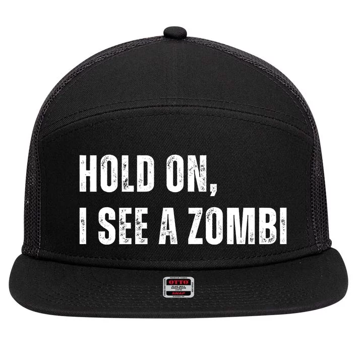 Hold On I See A Zombie 7 Panel Mesh Trucker Snapback Hat