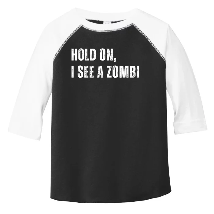 Hold On I See A Zombie Toddler Fine Jersey T-Shirt