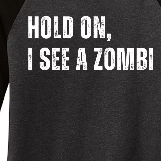 Hold On I See A Zombie Women's Tri-Blend 3/4-Sleeve Raglan Shirt