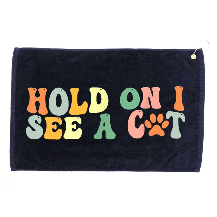 Hold On I See A Cat Funny Cat Lovers Sayings Valentines Day Grommeted Golf Towel