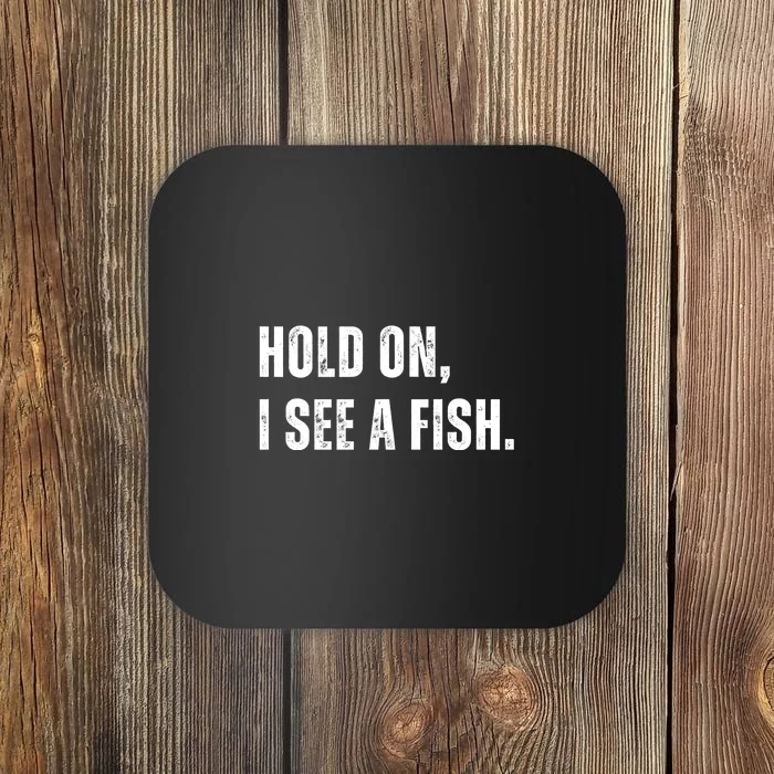 Hold On I See A Fish Coaster