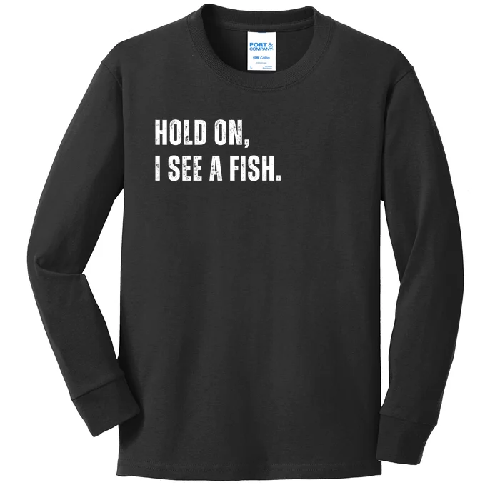 Hold On I See A Fish Kids Long Sleeve Shirt