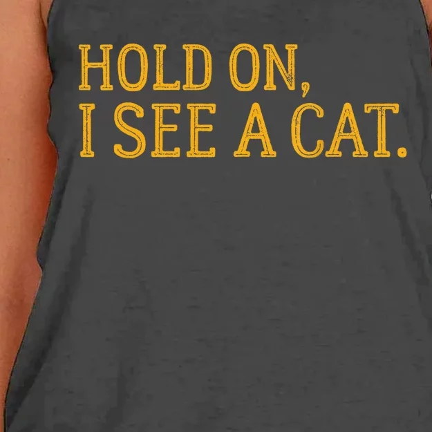 Hold On I See A Cat, Funny Cat Lovers Sarcastic Sayings Women's Knotted Racerback Tank