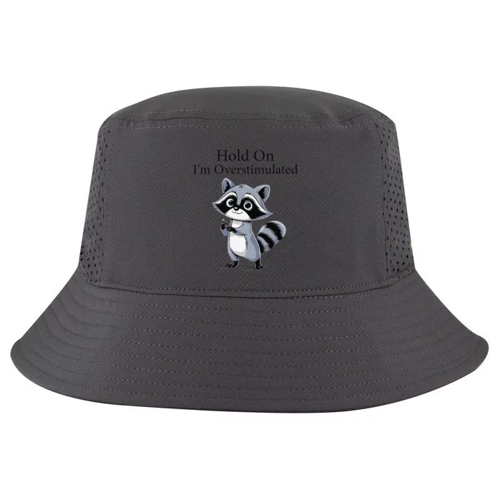 Hold On Im Overstimulated Funny Cool Comfort Performance Bucket Hat