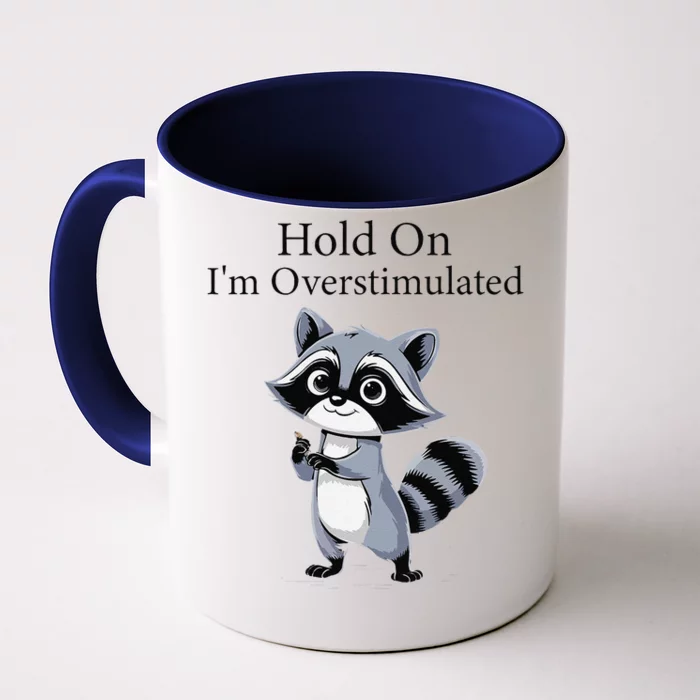 Hold On Im Overstimulated Funny Front & Back Coffee Mug