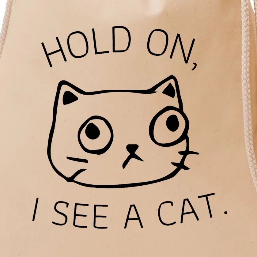 Hold On I See A Cat Funny Cat Kitten For Women Gifts Cat Mom Drawstring Bag