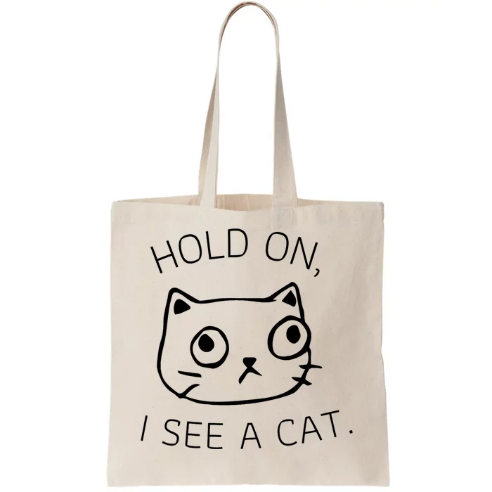 Hold On I See A Cat Funny Cat Kitten For Women Gifts Cat Mom Tote Bag