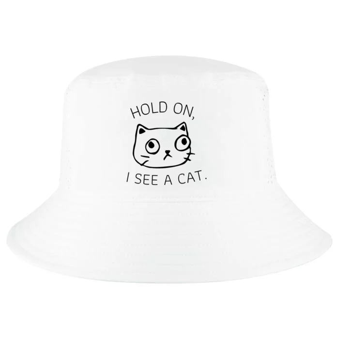 Hold On I See A Cat Funny Cat Kitten For Women Gifts Cat Mom Cool Comfort Performance Bucket Hat