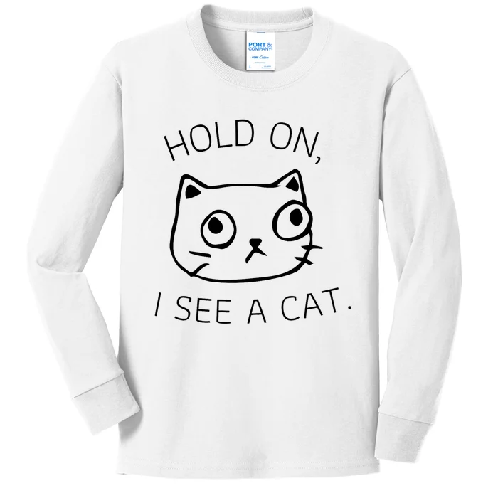 Hold On I See A Cat Funny Cat Kitten For Women Gifts Cat Mom Kids Long Sleeve Shirt